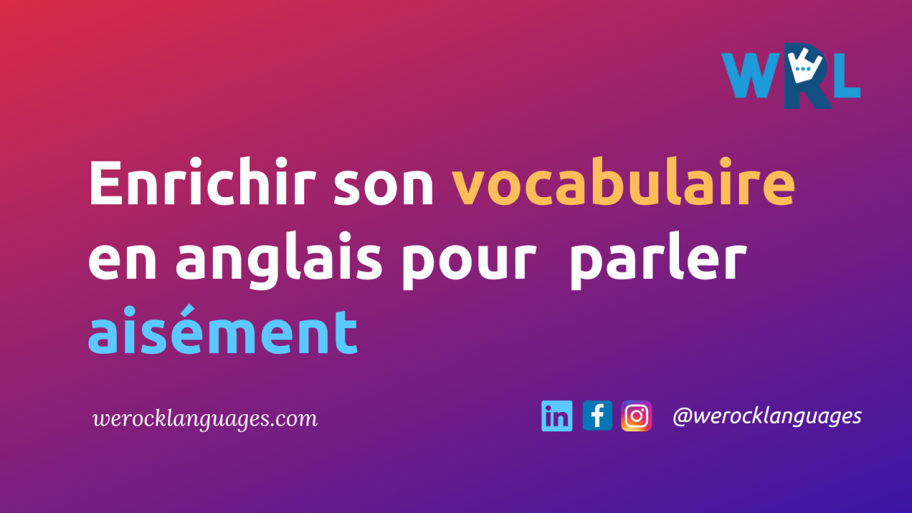 Comment enrichir facilement son vocabulaire en anglais - We Rock Languages